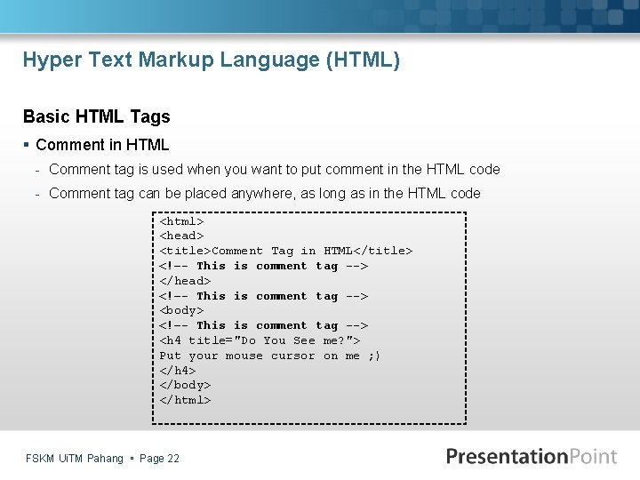 Hyper Text Markup Language (HTML) Basic HTML Tags § Comment in HTML - Comment