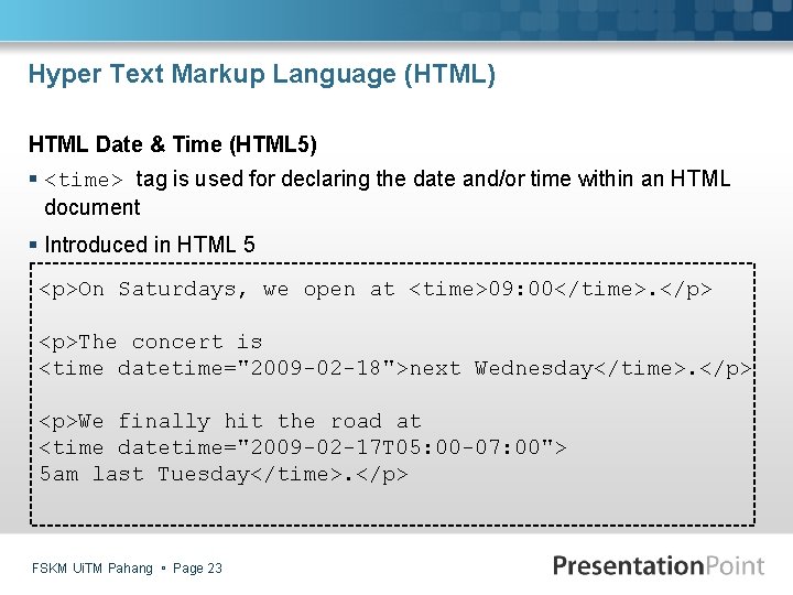 Hyper Text Markup Language (HTML) HTML Date & Time (HTML 5) § <time> tag