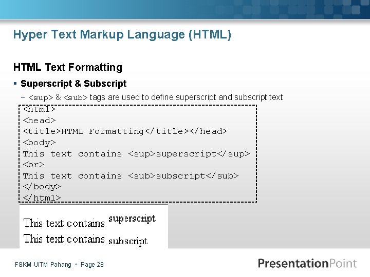 Hyper Text Markup Language (HTML) HTML Text Formatting § Superscript & Subscript - <sup>