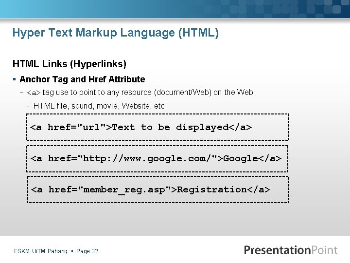 Hyper Text Markup Language (HTML) HTML Links (Hyperlinks) § Anchor Tag and Href Attribute