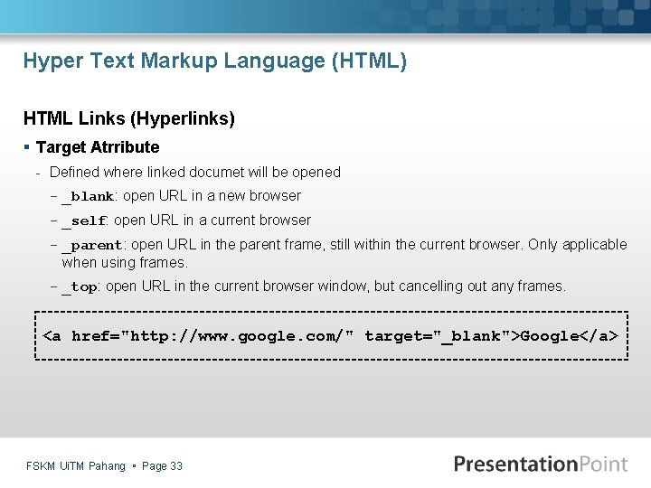 Hyper Text Markup Language (HTML) HTML Links (Hyperlinks) § Target Atrribute - Defined where