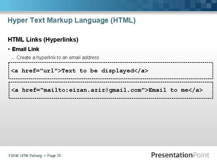 Hyper Text Markup Language (HTML) HTML Links (Hyperlinks) § Email Link - Create a