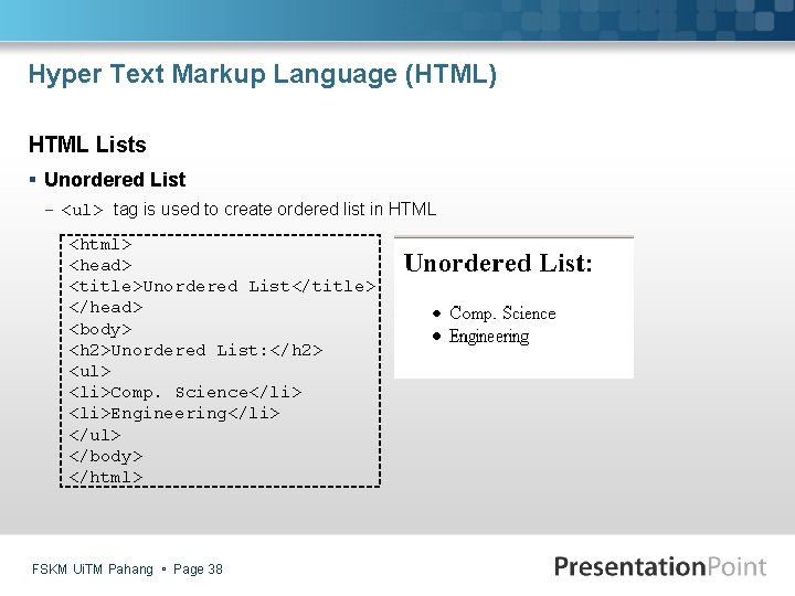 Hyper Text Markup Language (HTML) HTML Lists § Unordered List - <ul> tag is