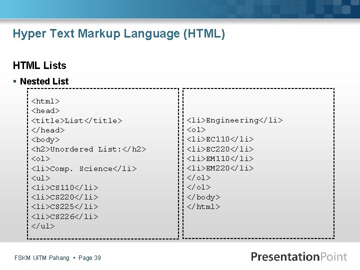 Hyper Text Markup Language (HTML) HTML Lists § Nested List <html> <head> <title>List</title> </head>