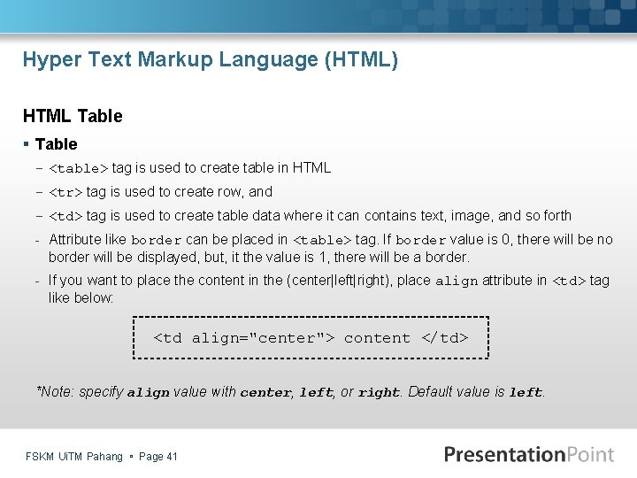 Hyper Text Markup Language (HTML) HTML Table § Table - <table> tag is used