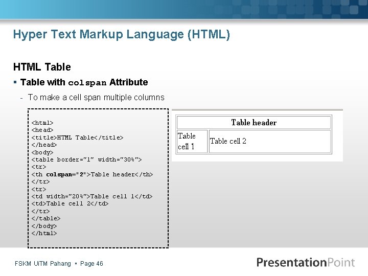 Hyper Text Markup Language (HTML) HTML Table § Table with colspan Attribute - To