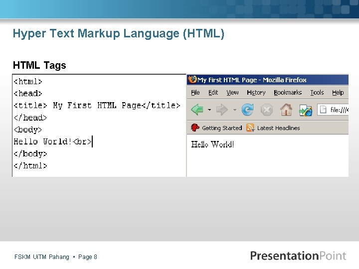 Hyper Text Markup Language (HTML) HTML Tags FSKM Ui. TM Pahang Page 8 