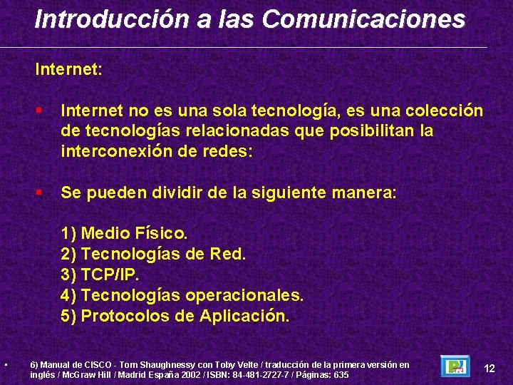 Introducción a las Comunicaciones Internet: Internet no es una sola tecnología, es una colección