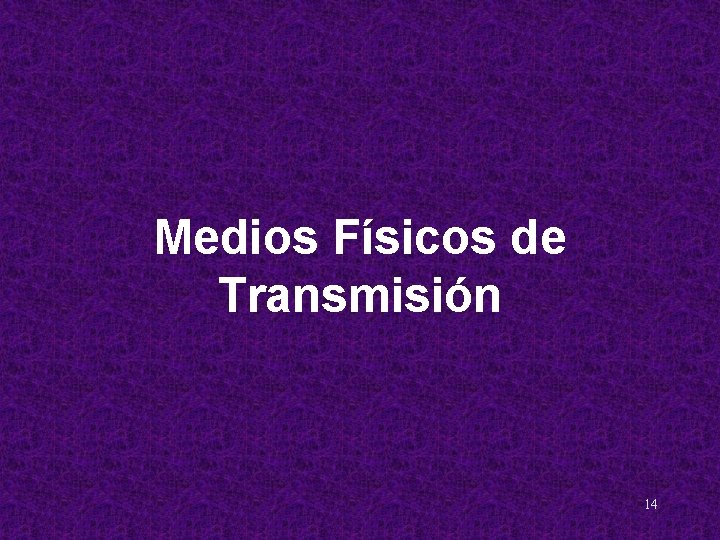 Medios Físicos de Transmisión 14 