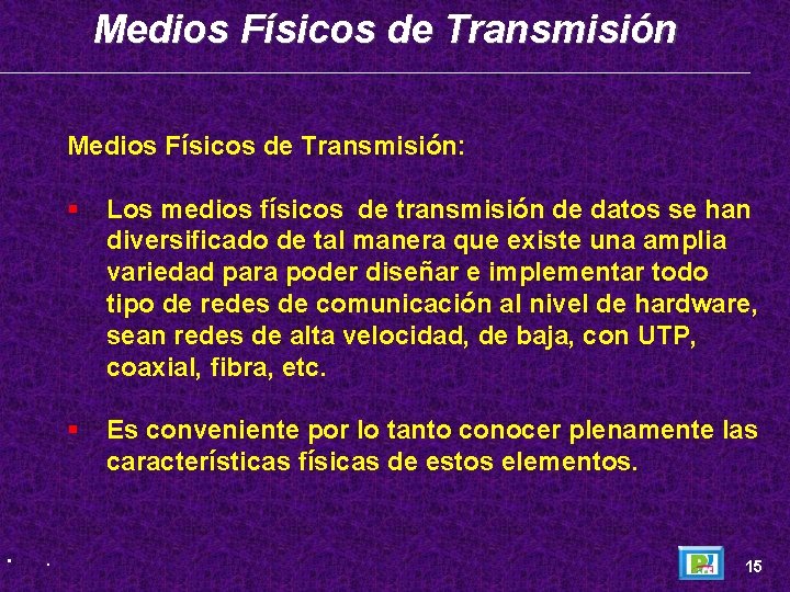 Medios Físicos de Transmisión: • . Los medios físicos de transmisión de datos se