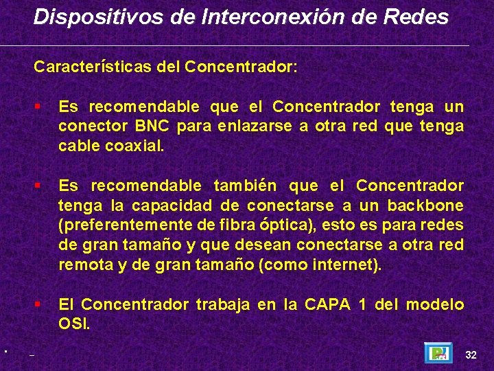 Dispositivos de Interconexión de Redes Características del Concentrador: • Es recomendable que el Concentrador