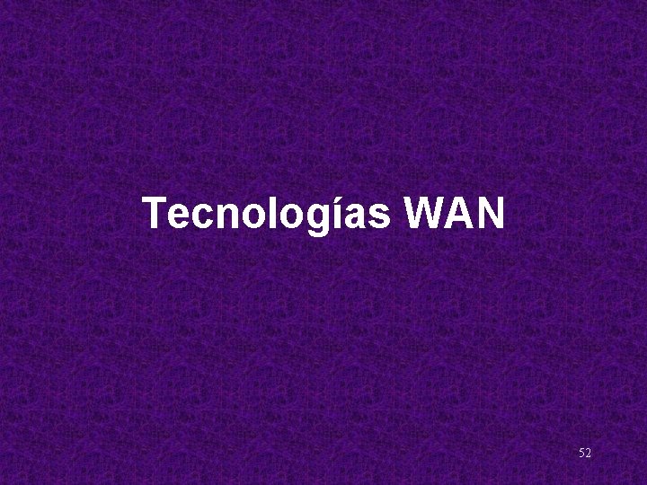 Tecnologías WAN 52 