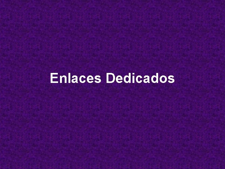 Enlaces Dedicados 