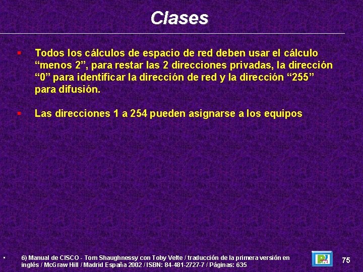 Clases • Todos los cálculos de espacio de red deben usar el cálculo “menos