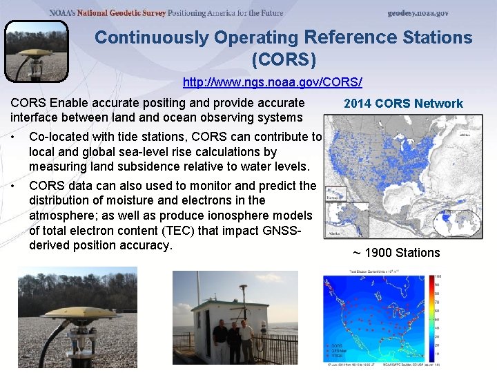 Continuously Operating Reference Stations (CORS) http: //www. ngs. noaa. gov/CORS/ CORS Enable accurate positing