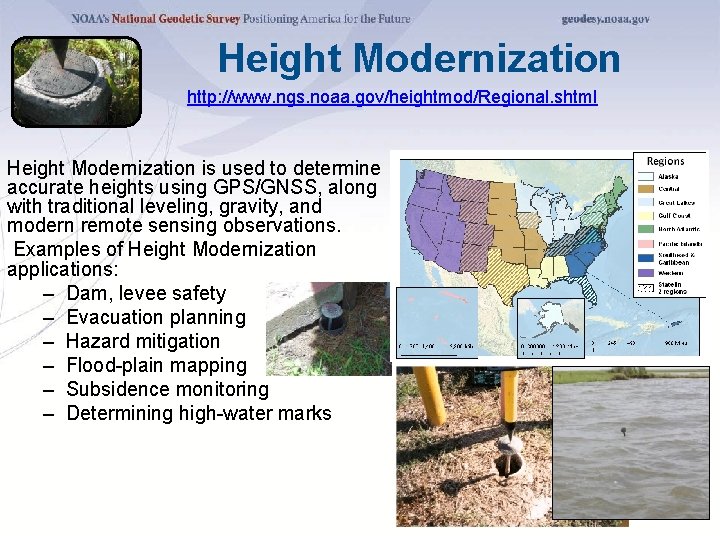 Height Modernization http: //www. ngs. noaa. gov/heightmod/Regional. shtml Height Modernization is used to determine