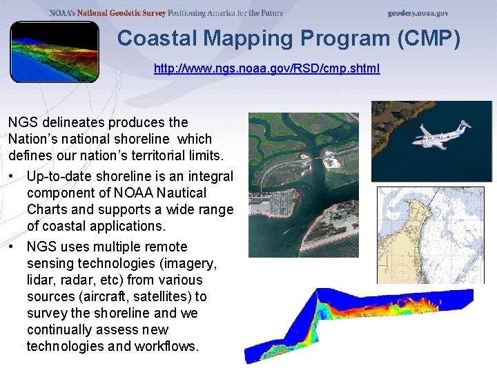 Coastal Mapping Program (CMP) http: //www. ngs. noaa. gov/RSD/cmp. shtml NGS delineates produces the