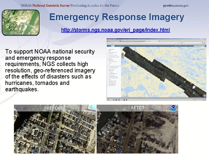 Emergency Response Imagery http: //storms. ngs. noaa. gov/eri_page/index. html To support NOAA national security