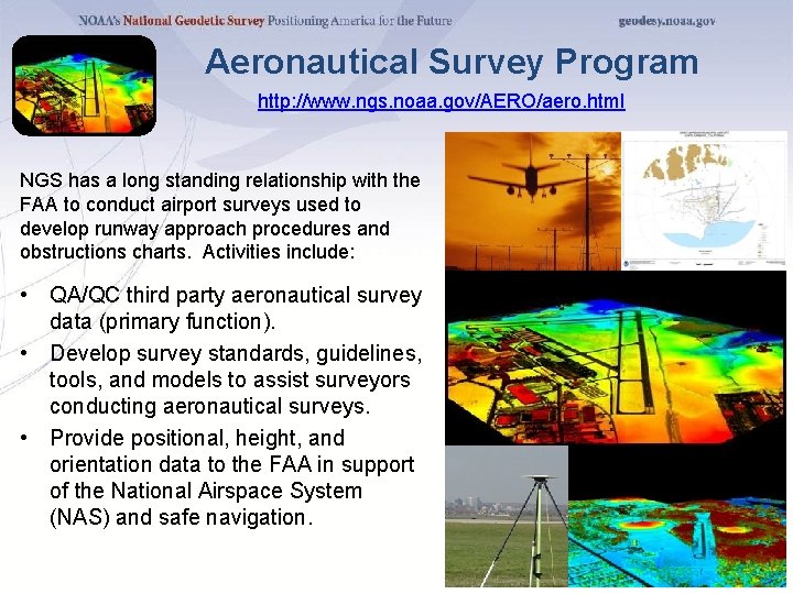 Aeronautical Survey Program http: //www. ngs. noaa. gov/AERO/aero. html NGS has a long standing