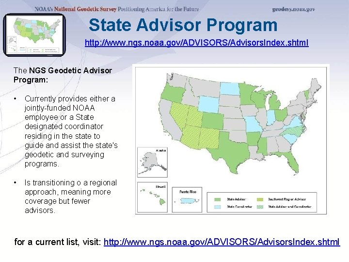 State Advisor Program http: //www. ngs. noaa. gov/ADVISORS/Advisors. Index. shtml The NGS Geodetic Advisor