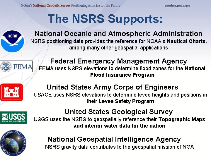 The NSRS Supports: National Oceanic and Atmospheric Administration NSRS positioning data provides the reference