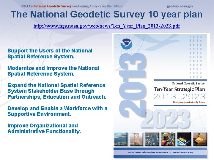 The National Geodetic Survey 10 year plan http: //www. ngs. noaa. gov/web/news/Ten_Year_Plan_2013 -2023. pdf