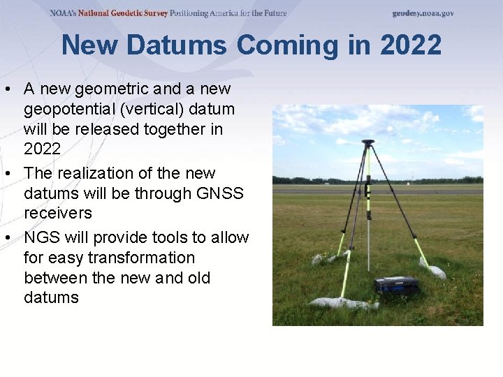 New Datums Coming in 2022 • A new geometric and a new geopotential (vertical)