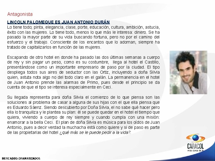 Antagonista LINCOLN PALOMEQUE ES JUAN ANTONIO DURÁN Lo tiene todo; pinta, elegancia, clase, porte, Antagonista LINCOLN PALOMEQUE ES JUAN ANTONIO DURÁN Lo tiene todo; pinta, elegancia, clase, porte,