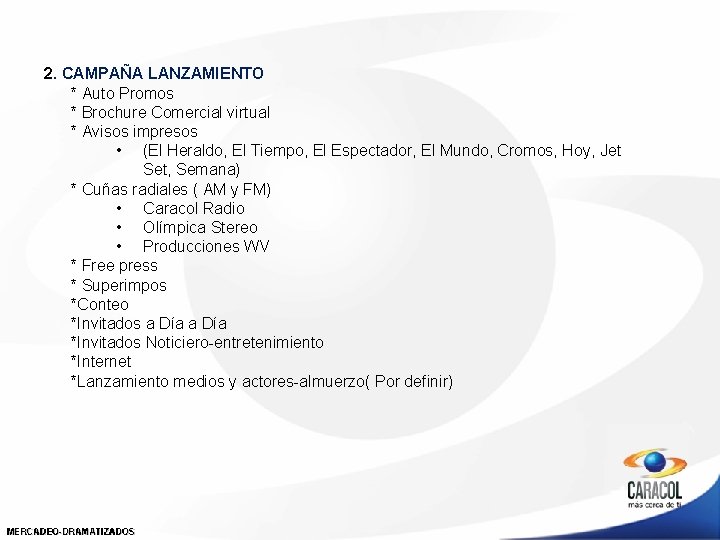 2. CAMPAÑA LANZAMIENTO * Auto Promos * Brochure Comercial virtual * Avisos impresos •