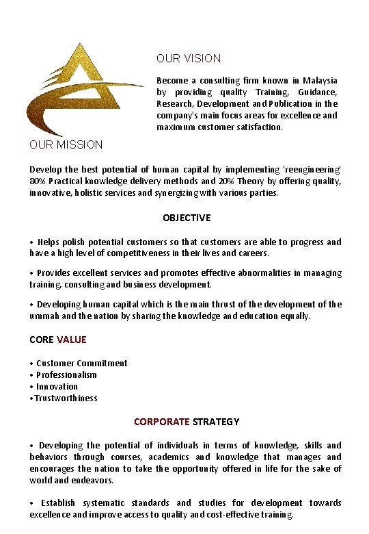 OUR VISION Become a consulting firm known in Malaysia by providing quality Training, Guidance,