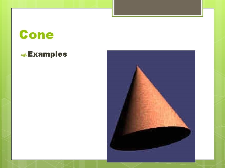 Cone Examples Cone Examples