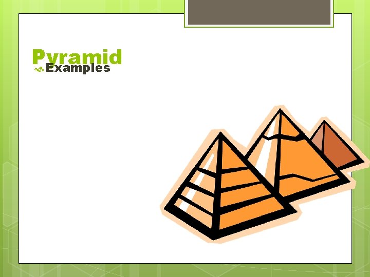 Pyramid Examples Pyramid Examples