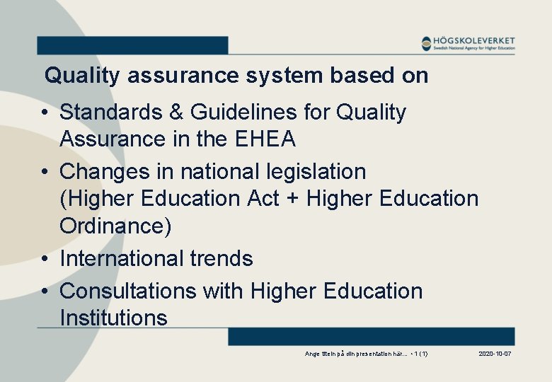 Quality assurance system based on • Standards & Guidelines for Quality Assurance in the