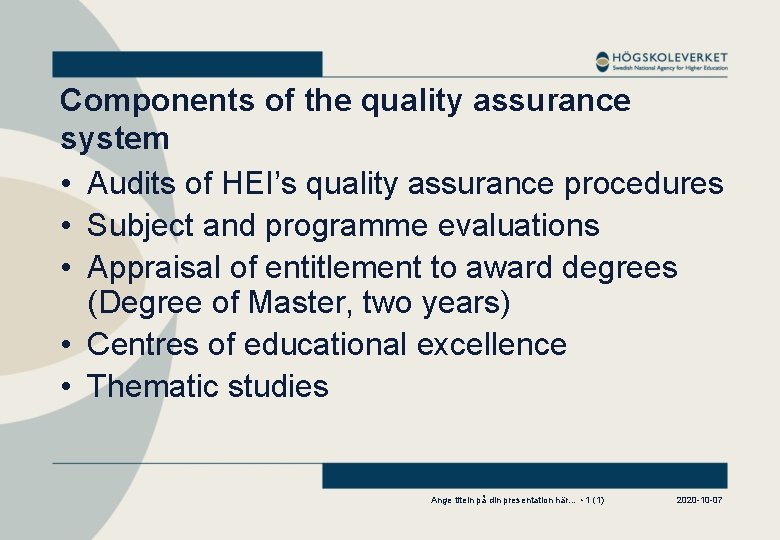 Components of the quality assurance system • Audits of HEI’s quality assurance procedures •