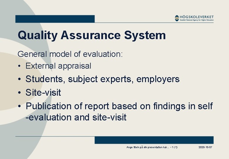 Quality Assurance System General model of evaluation: • External appraisal • Students, subject experts,