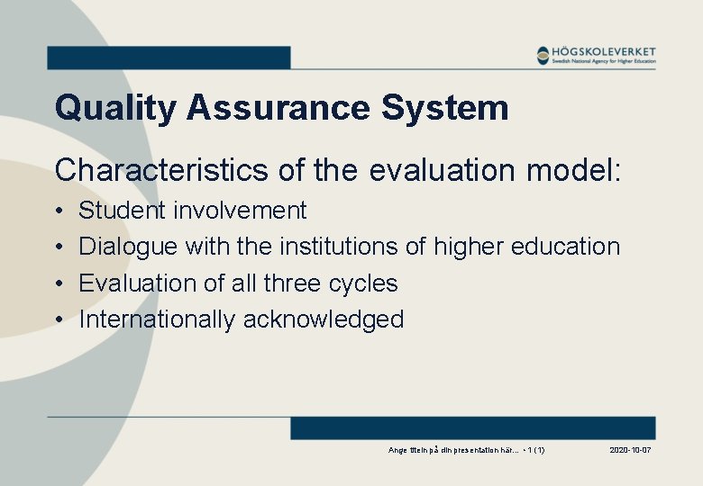 Quality Assurance System Characteristics of the evaluation model: • • Student involvement Dialogue with