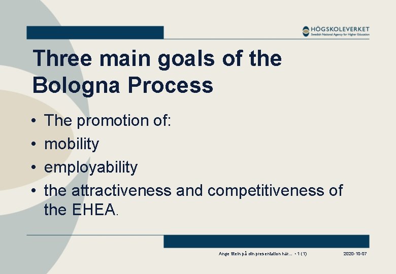 Three main goals of the Bologna Process • • The promotion of: mobility employability