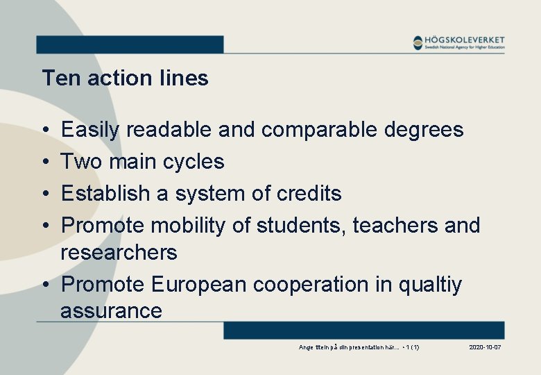 Ten action lines • • Easily readable and comparable degrees Two main cycles Establish