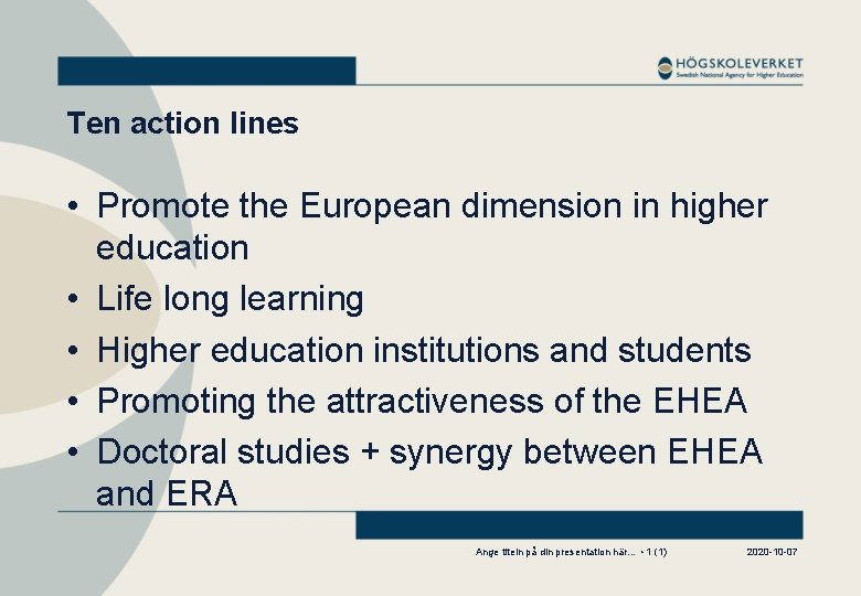 Ten action lines • Promote the European dimension in higher education • Life long