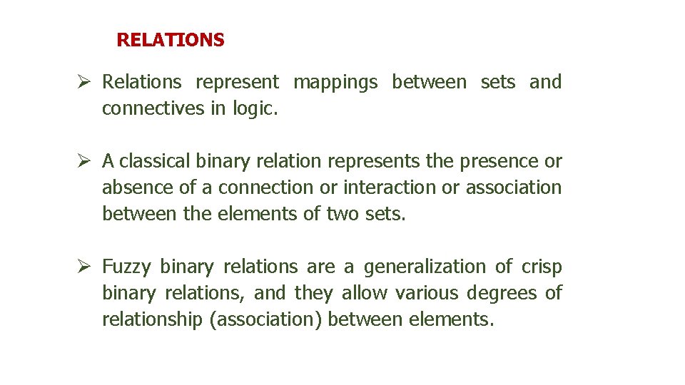 RELATIONS Ø Relations represent mappings between sets and connectives in logic. Ø A classical