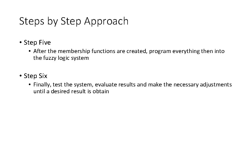 Steps by Step Approach • Step Five • After the membership functions are created,