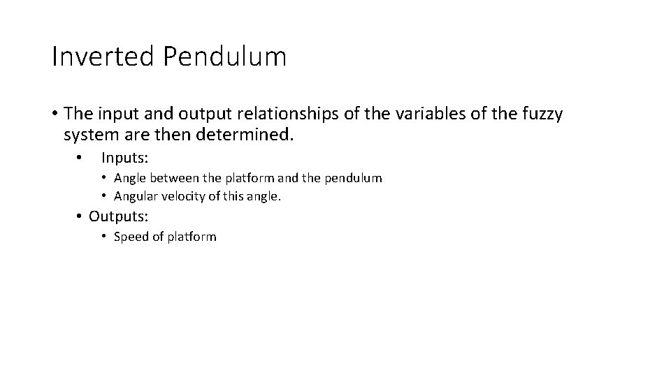 Inverted Pendulum • The input and output relationships of the variables of the fuzzy