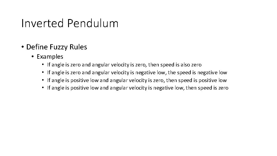 Inverted Pendulum • Define Fuzzy Rules • Examples • • If angle is zero