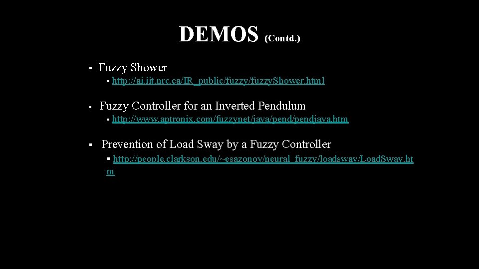 DEMOS (Contd. ) § Fuzzy Shower § § Fuzzy Controller for an Inverted Pendulum