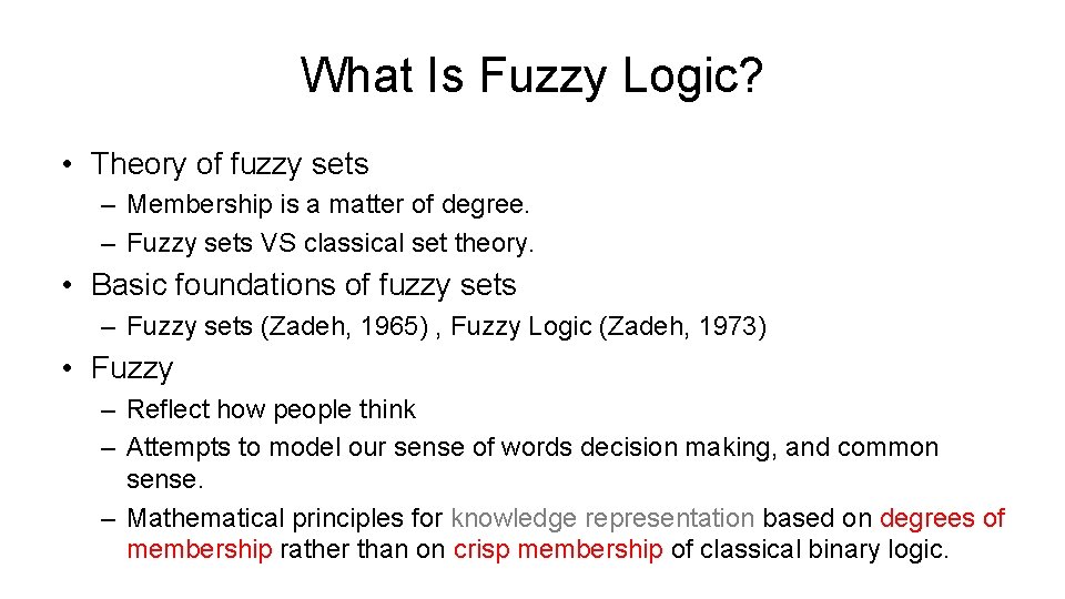 What Is Fuzzy Logic? • Theory of fuzzy sets – Membership is a matter