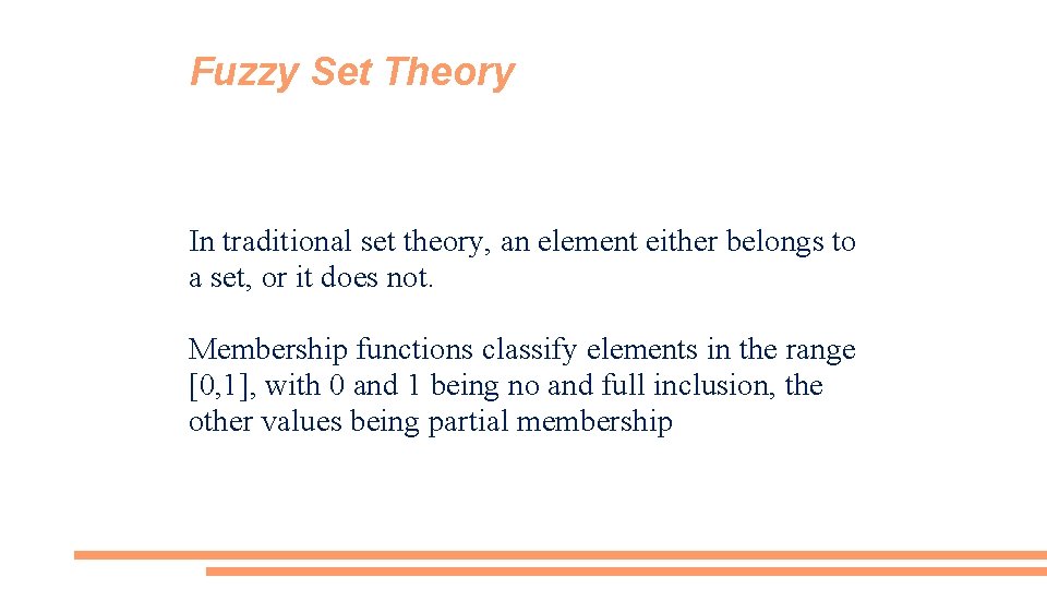 Fuzzy Set Theory In traditional set theory, an element either belongs to a set,