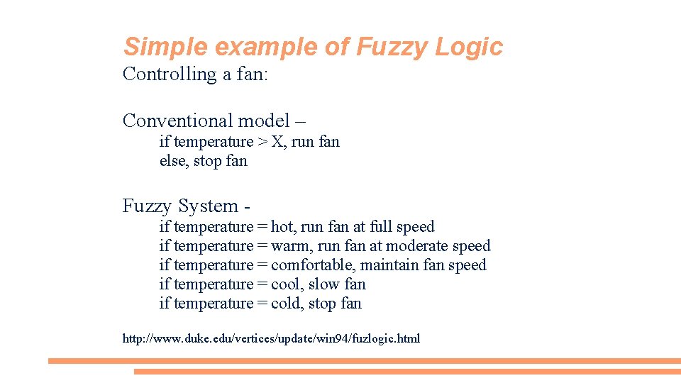 Simple example of Fuzzy Logic Controlling a fan: Conventional model – if temperature >