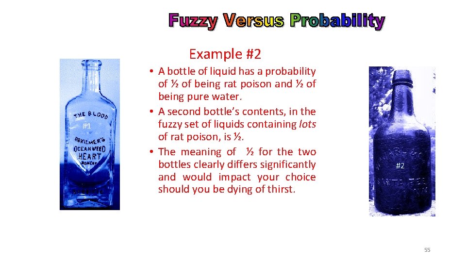 Example #2 #1 • A bottle of liquid has a probability of ½ of