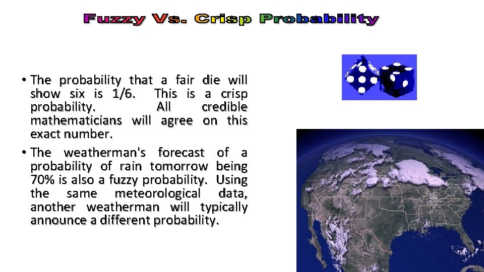  • The probability that a fair die will show six is 1/6. This