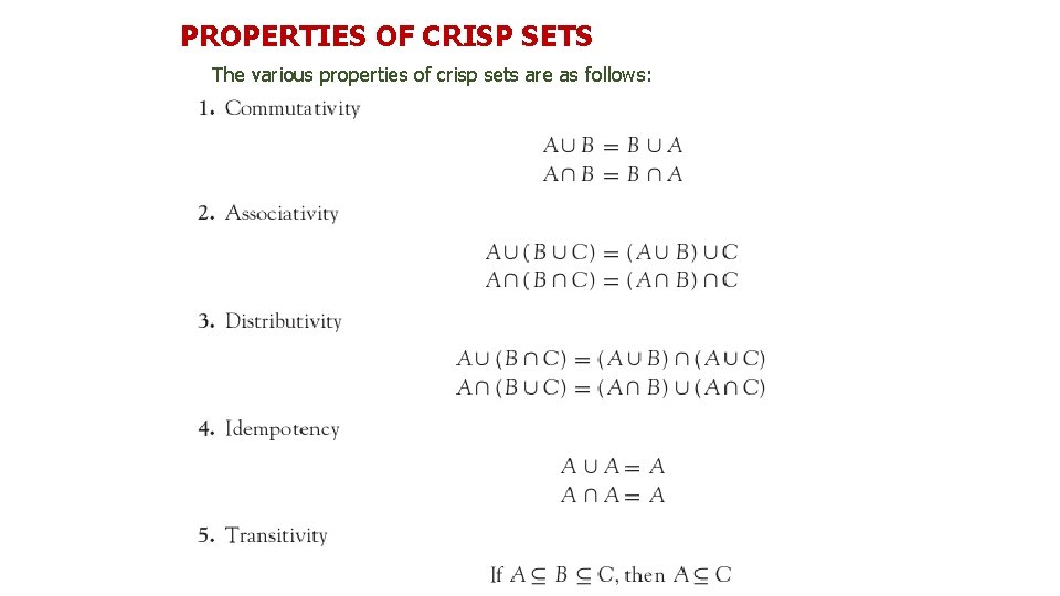 PROPERTIES OF CRISP SETS The various properties of crisp sets are as follows: 